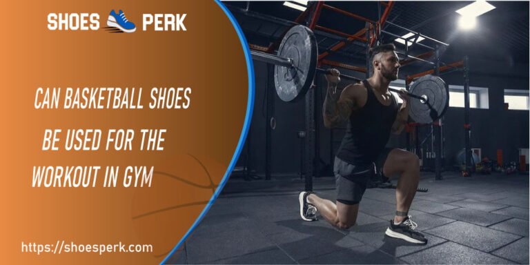 Are Basketball Shoes Good for Working Out?