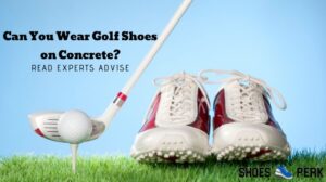 Can You Wear Golf Shoes on Concrete