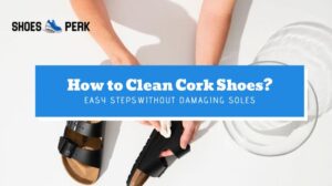 How to Clean Cork Shoes