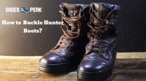How to Buckle Hunter Boots