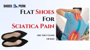 Are Flat Shoes Good For Sciatica