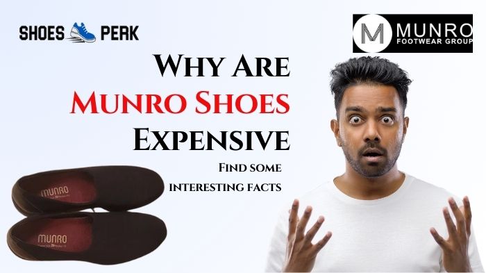 Why Are Munro Shoes So Expensive