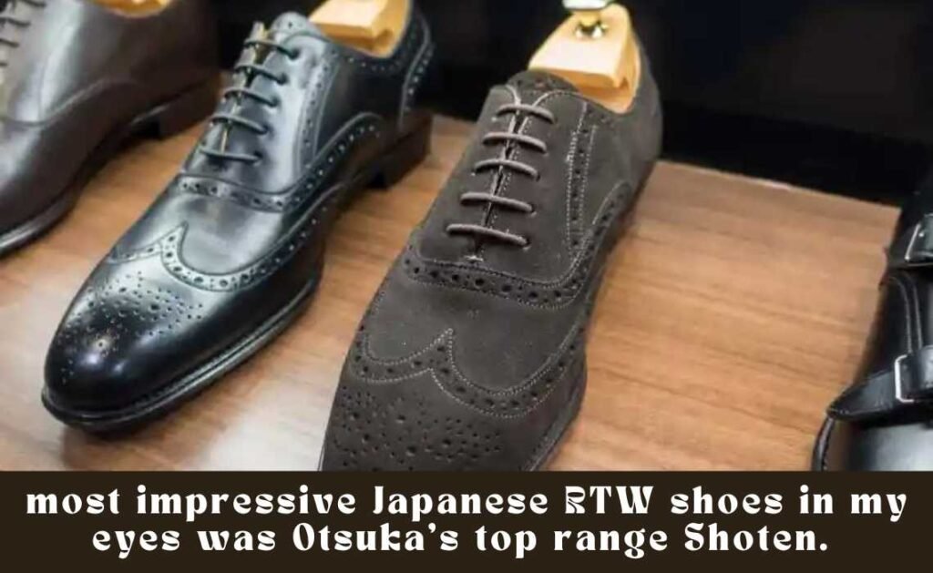 most impressive Japanese RTW shoes in my eyes was Otsuka’s top range Shoten.